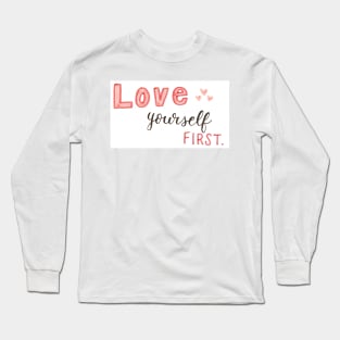 Love yourself first Long Sleeve T-Shirt